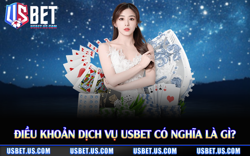 Điều khoản dịch vụ Usbet có nghĩa là gì?
