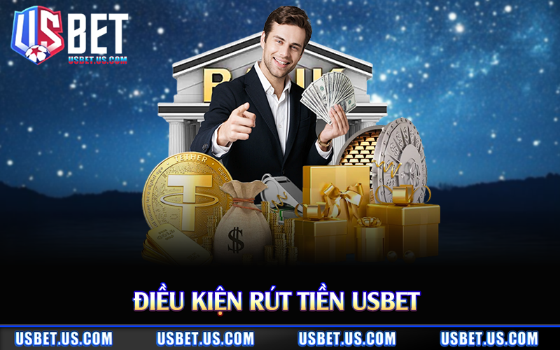 Điều kiện rút tiền Usbet 