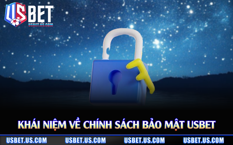 Khái niệm về chính sách bảo mật Usbet