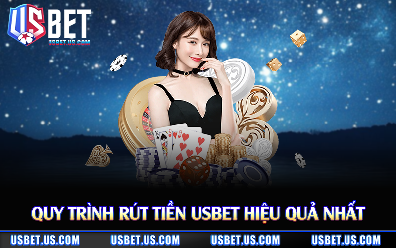 Quy trình rút tiền Usbet hiệu quả nhất