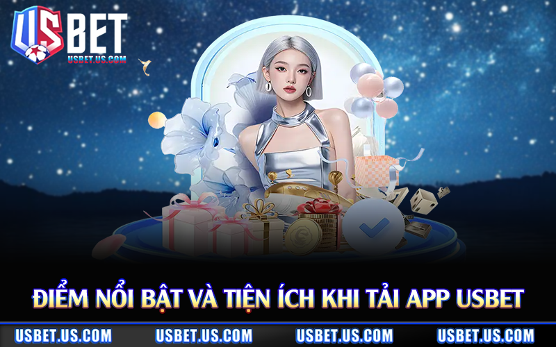 Điểm nổi bật và tiện ích khi tải app Usbet